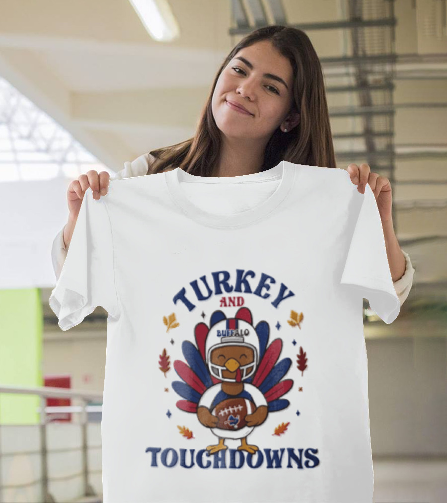 Thanksgiving Turkey And Touchdowns Buffalo Football Holiday T-Shirt