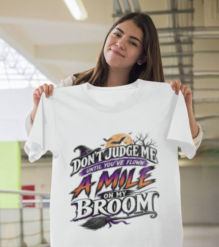 Dont Judge Me Until You Have Flown A Mile On My Broom Halloween Moon Bats T-Shirt