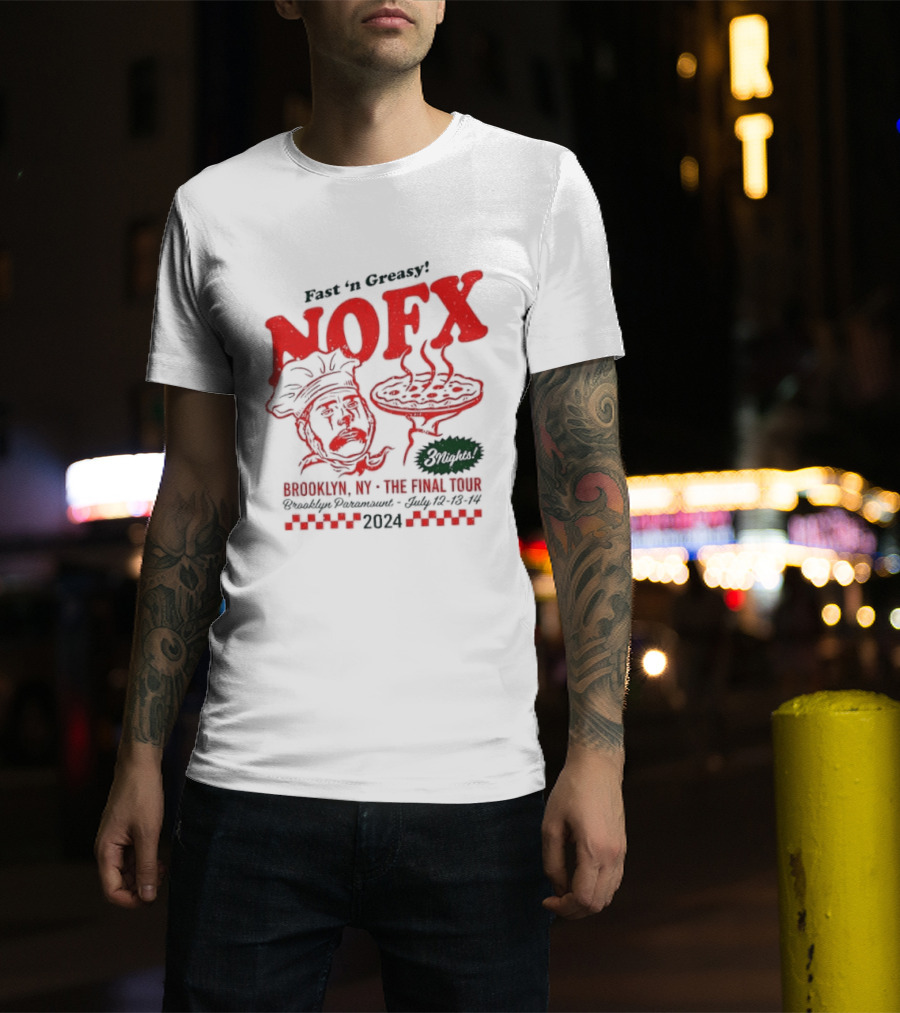 Fast 'N Greasy NOFX 3 Nights Brooklyn NY The Final Tour Brooklyn Paramount 2024 Pizza Chef T-Shirt
