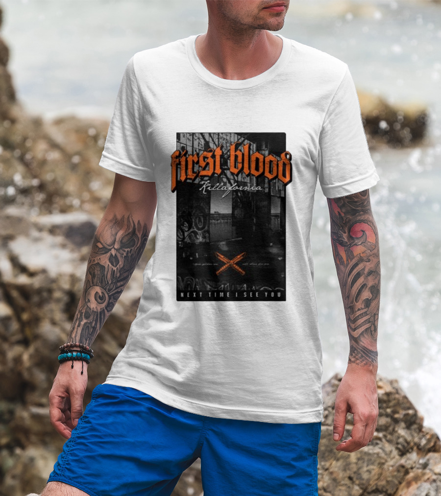 First Blood Killafornia Next Time I See You Graffiti T-Shirt