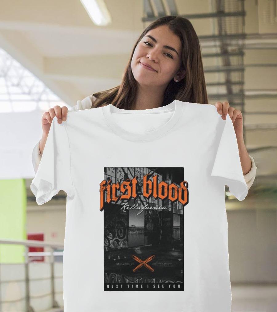 First Blood Killafornia Next Time I See You Graffiti T-Shirt