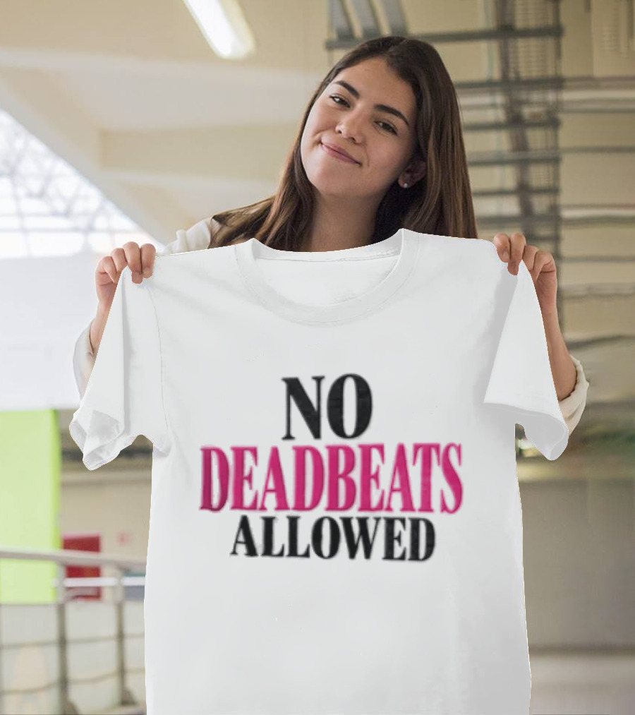No Deadbeats Allowed Statement Text Bold Contrast T-Shirt