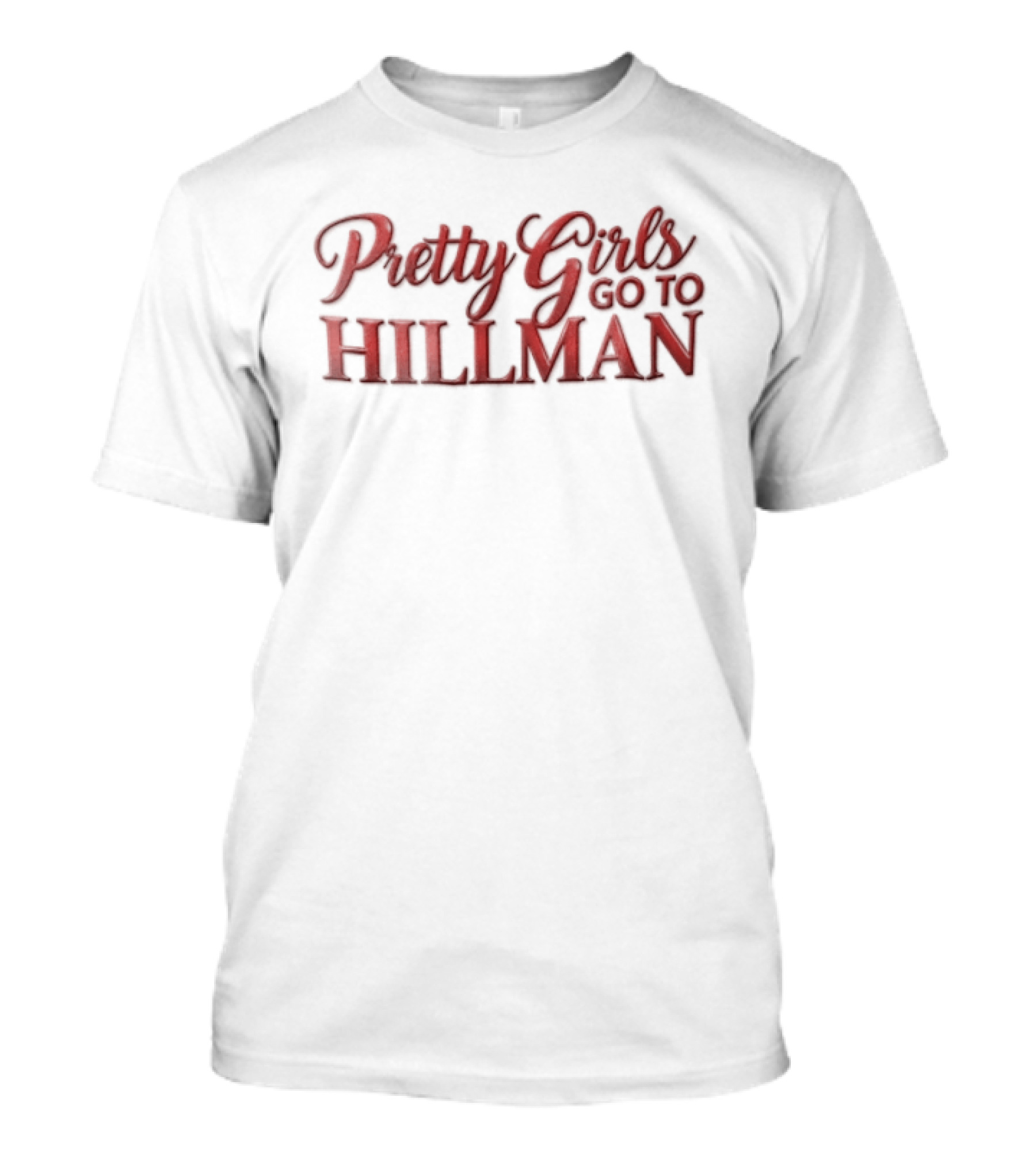 Pretty Girls Go To Hillman College Fashion T-Shirt