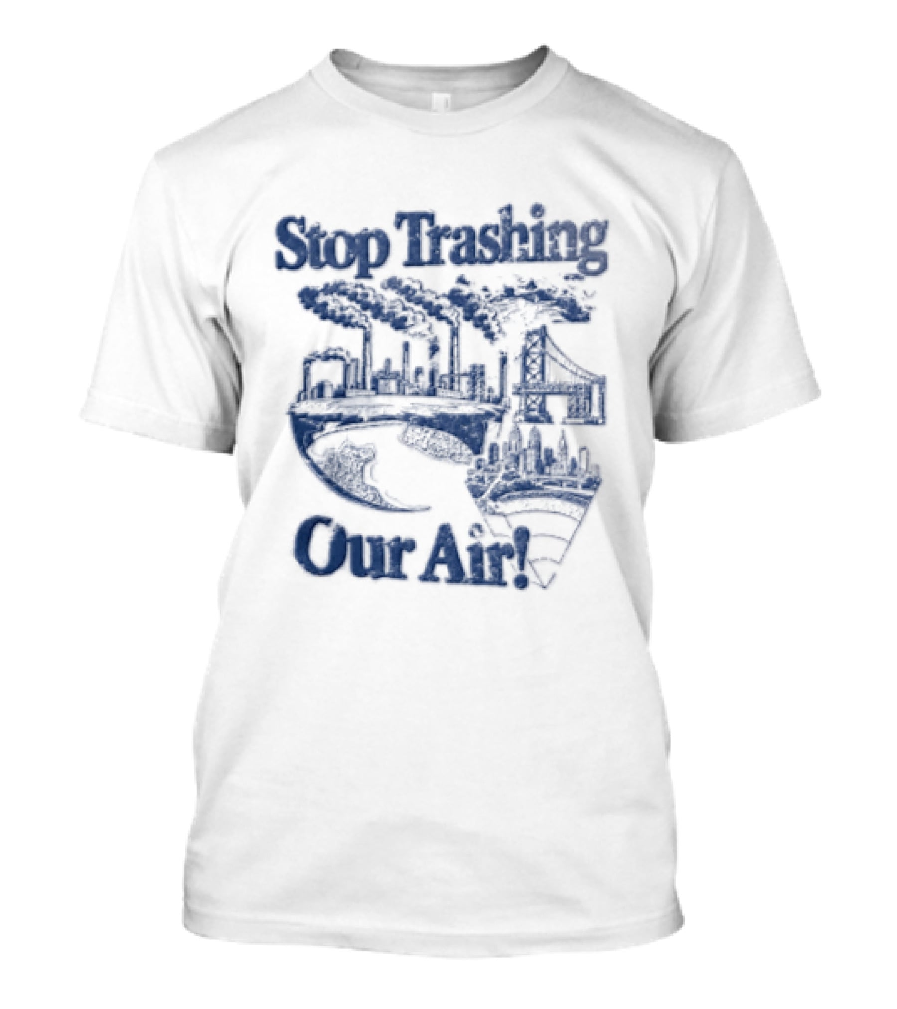 Stop Trashing Our Air Industrial Factory Smoke Stacks Bridge City Skyline Earth T-Shirt