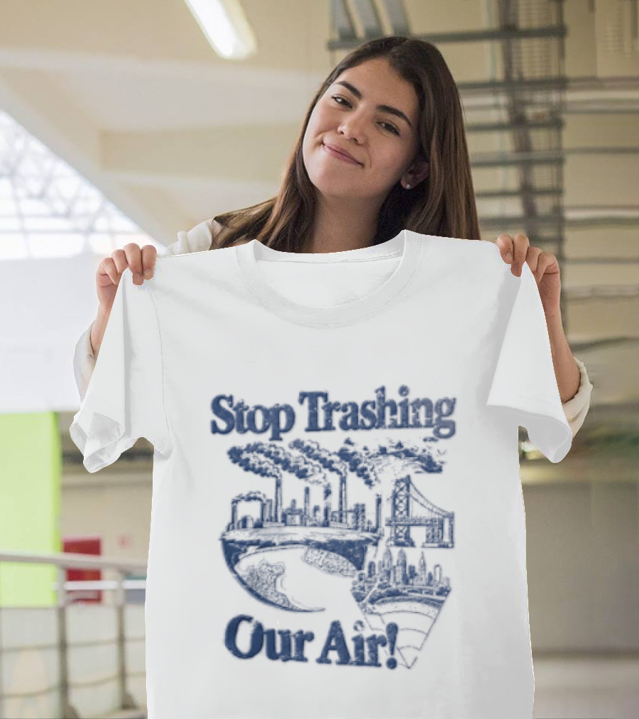 Stop Trashing Our Air Industrial Factory Smoke Stacks Bridge City Skyline Earth T-Shirt