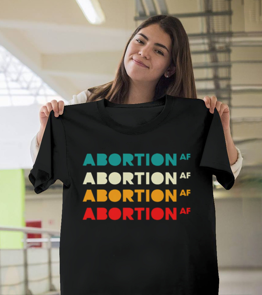 2026 Abortion AF Statement In Four T-Shirt