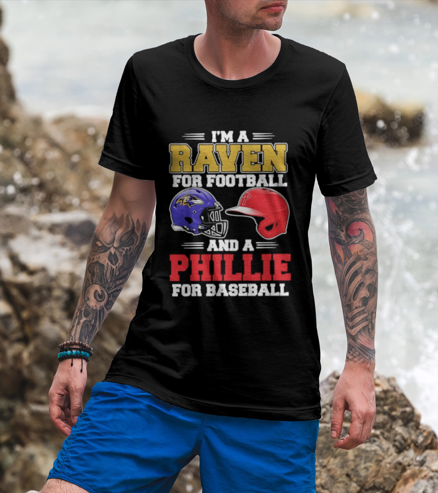 I'm A Raven For Football And A Phillie For Baseball Helmet T-Shirt