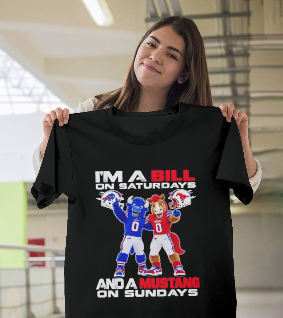I'm A Bill On Saturdays And A Mustang On Sundays Buffalo Bills SMU Mustangs Football Mascots T-Shirt