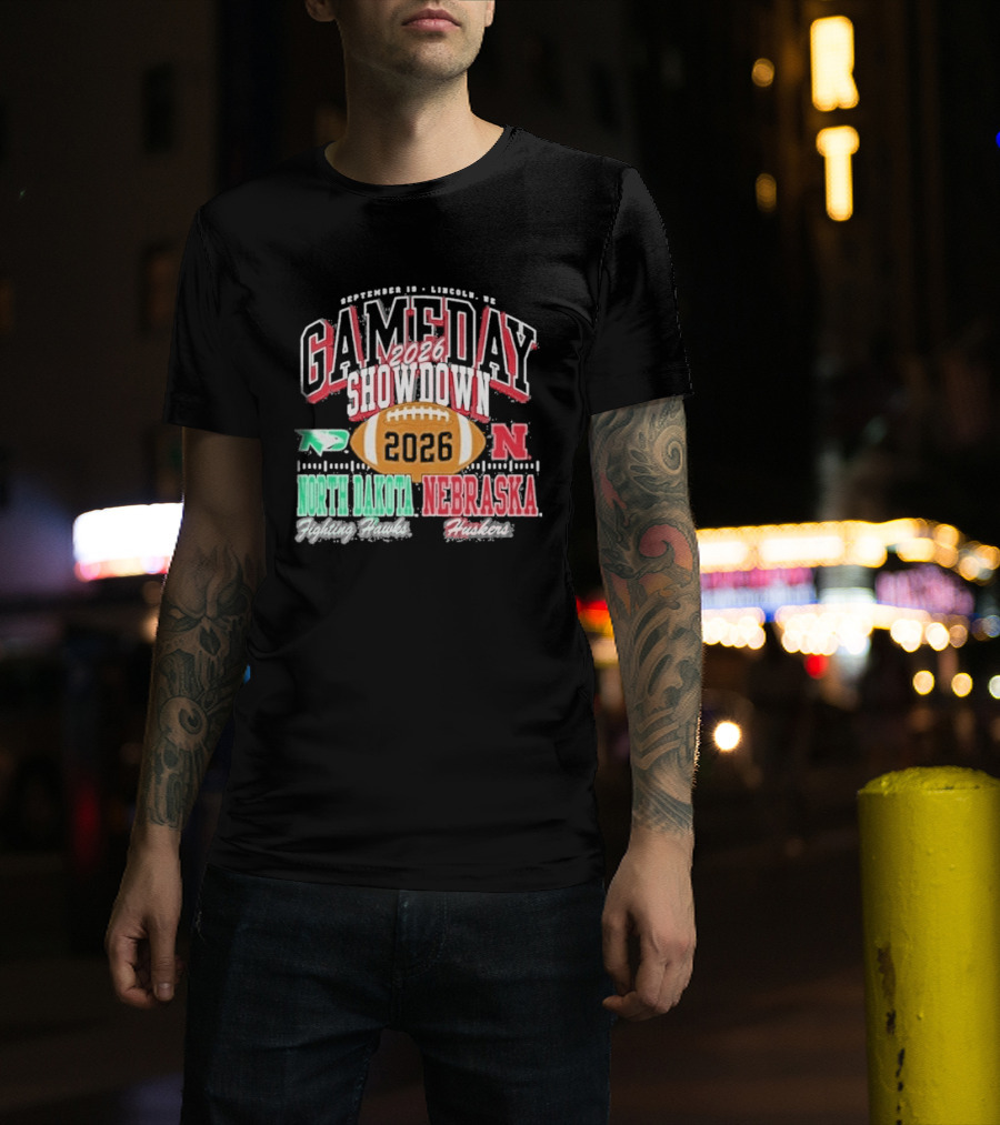 2026 Gameday Showdown Nebraska Cornhuskers Vs North Dakota Fighting Hawks Lincoln T-Shirt