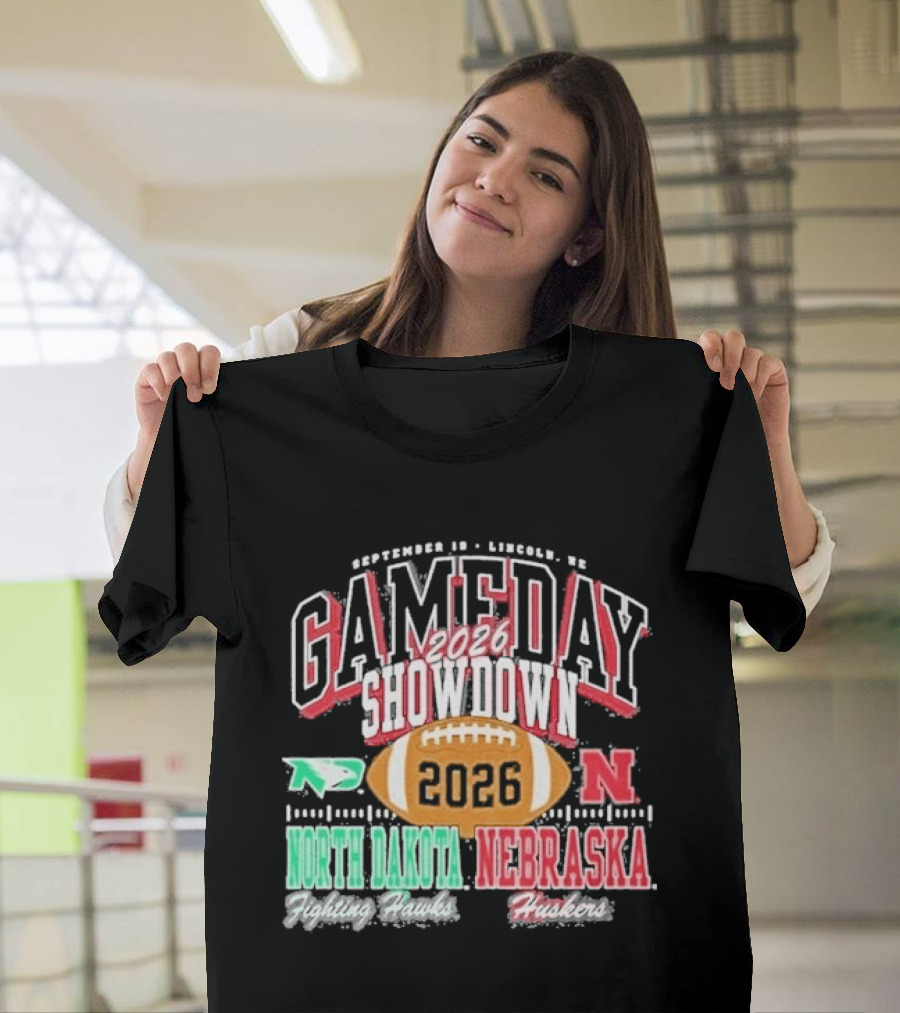 2026 Gameday Showdown Nebraska Cornhuskers Vs North Dakota Fighting Hawks Lincoln T-Shirt