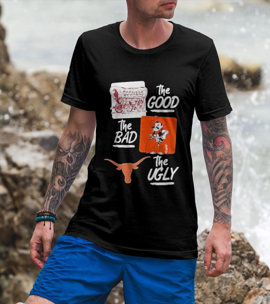 Oklahoma Sooners The Good Oklahoma State Cowboys The Bad Texas Longhorns The Ugly T-Shirt
