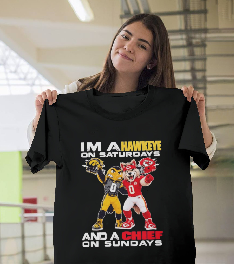 I'm A Hawkeye On Saturdays And A Chief On Sundays Iowa Hawkeyes Kansas City Chiefs Football Mascots T-Shirt