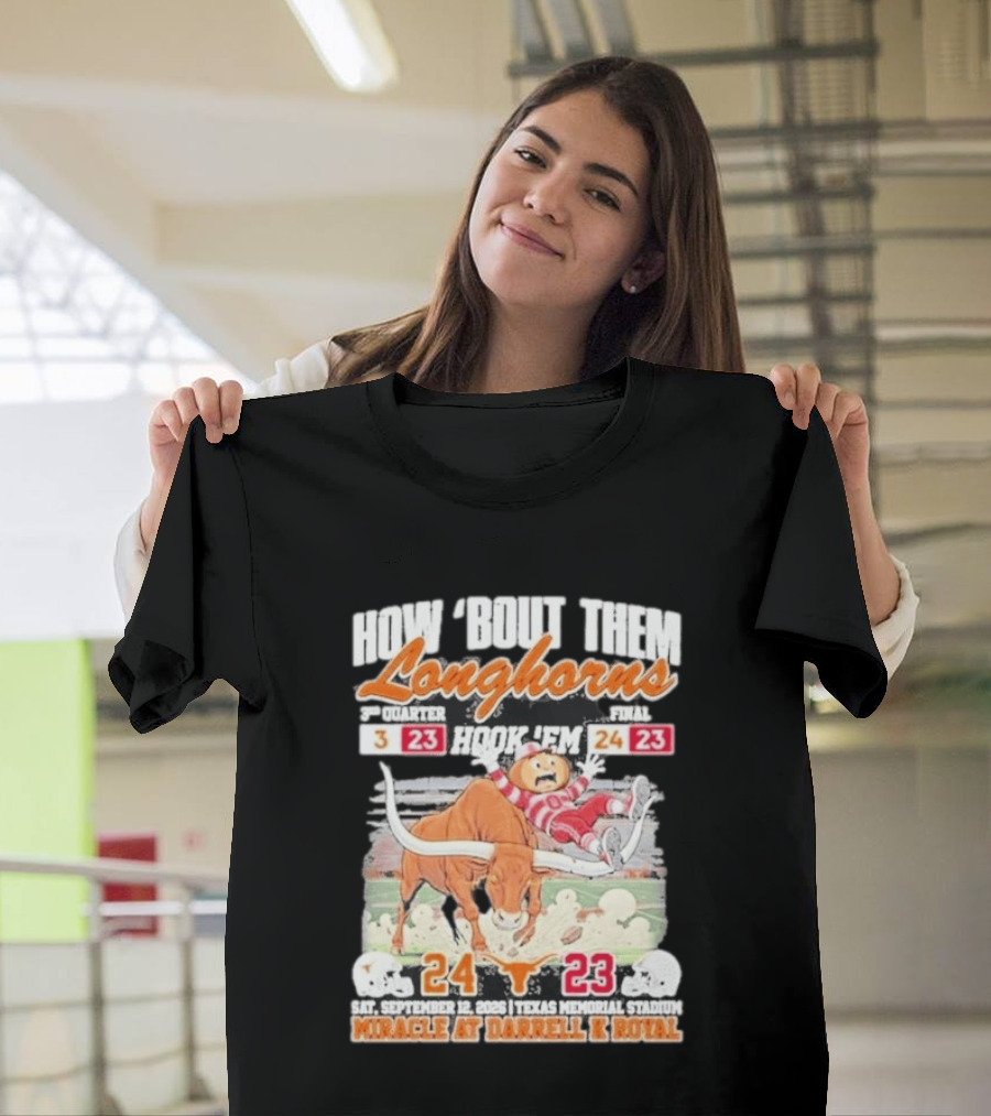 How Bout Them Longhorns Hook 'Em Beat Ohio State 24 23 Miracle At Darrell K Royal T-Shirt