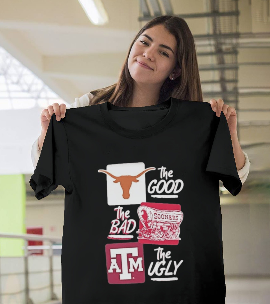 Texas Longhorns The Good Oklahoma Sooners The Bad Texas A&M Aggies The Ugly T-Shirt
