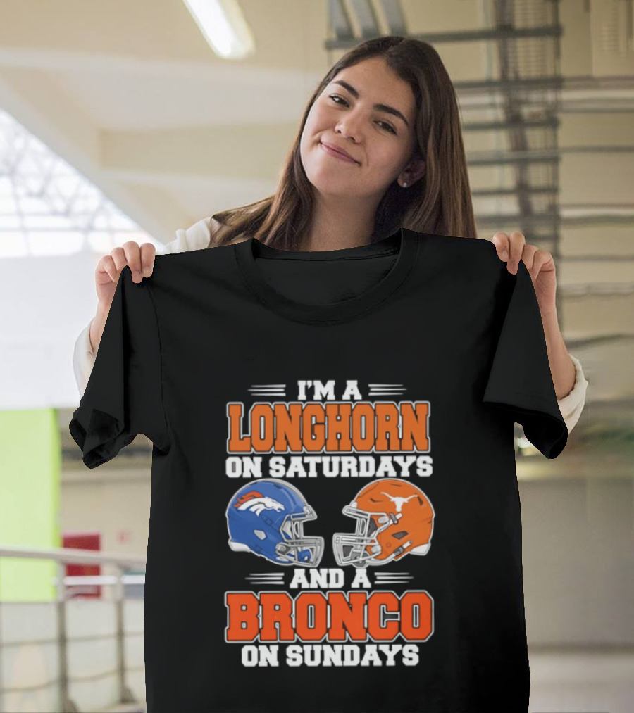 I'm A Longhorn On Saturdays And A Bronco On Sundays Football Helmets T-Shirt