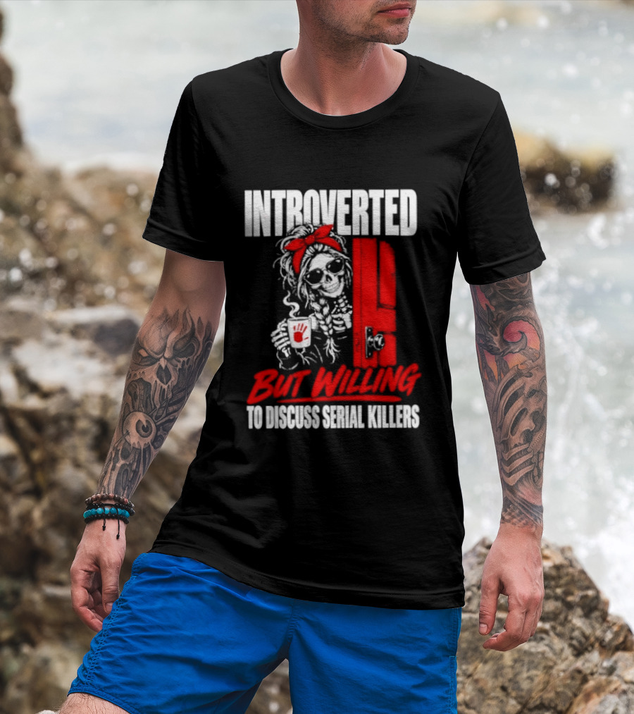 Introverted But Willing To Discuss Serial Killers Skeleton With Red Bow And Handprint T-Shirt