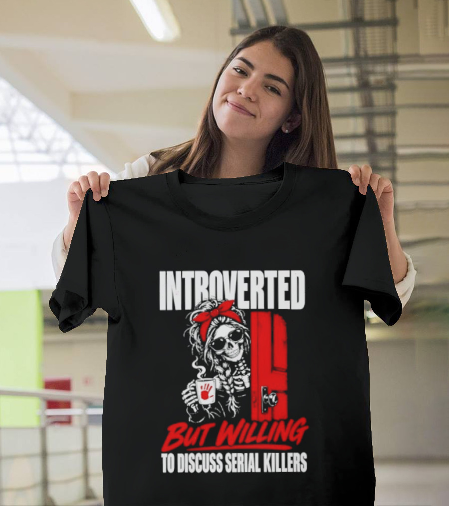 Introverted But Willing To Discuss Serial Killers Skeleton With Red Bow And Handprint T-Shirt