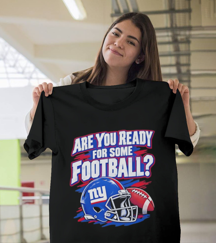 New York Giants Are You Ready For Some Football Helmet And Ball T-Shirt