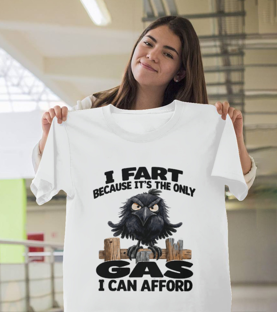 I Fart Because It's The Only Gas I Can Afford Angry Crow On Wooden Fence T-Shirt