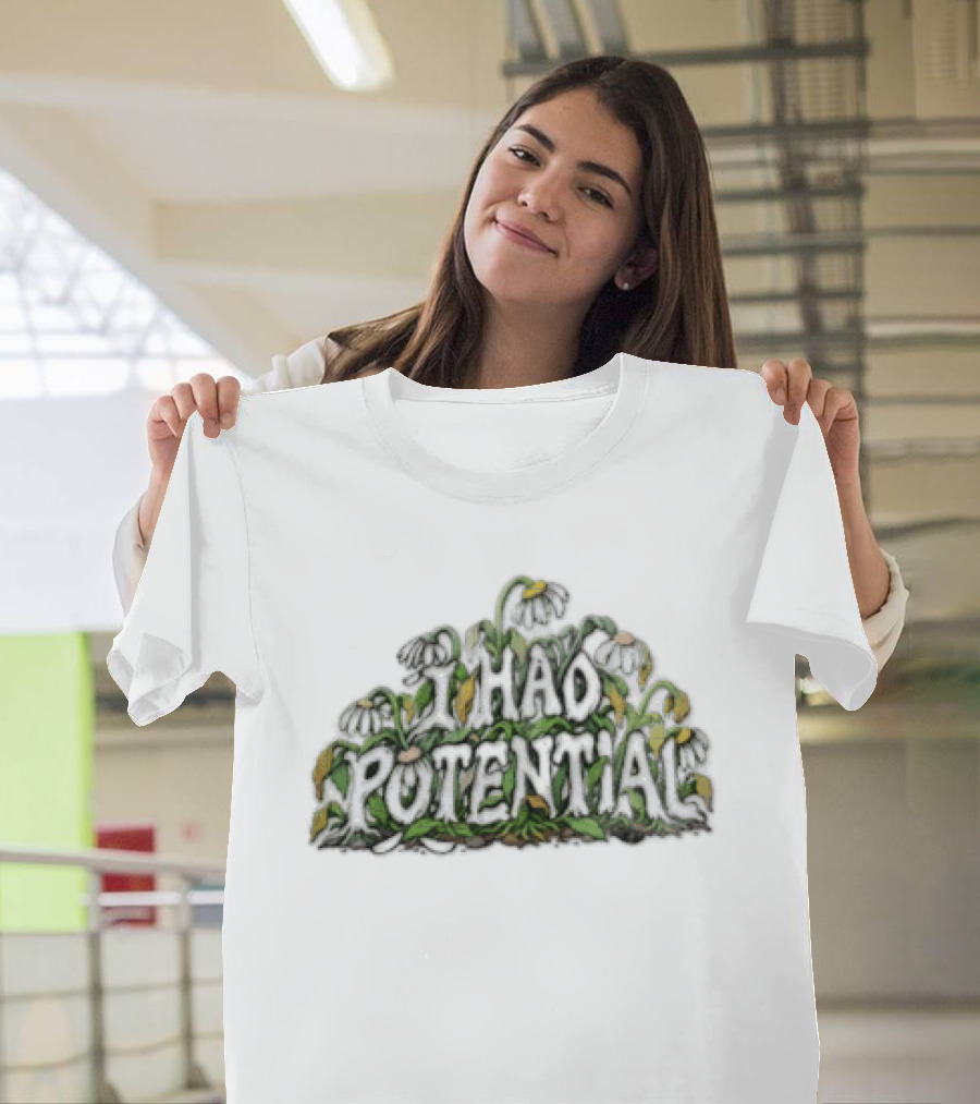 I Had Potential White Daisy Flowers Wilted Green Leaves Stems T-Shirt