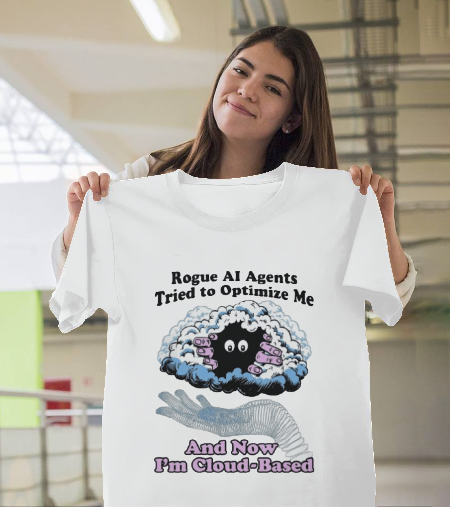 Rogue AI Agents Tried To Optimize Me And Now I'm Cloud Based Floating Hand And Cloud Monster T-Shirt