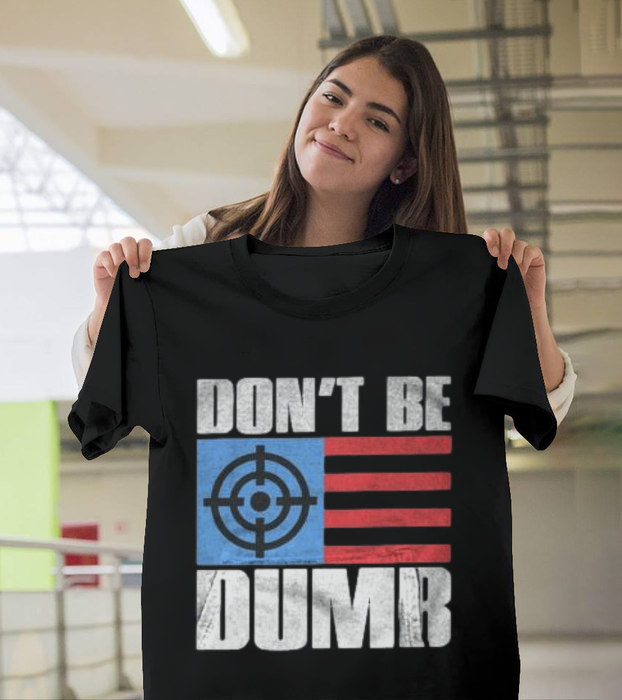 Don't Be Dumb Target Flag Awge Store T-Shirt