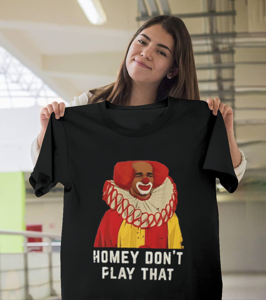 In Living Color Homey D Clown Don't Play That Man Dressed As Clown With Red Hair T-Shirt
