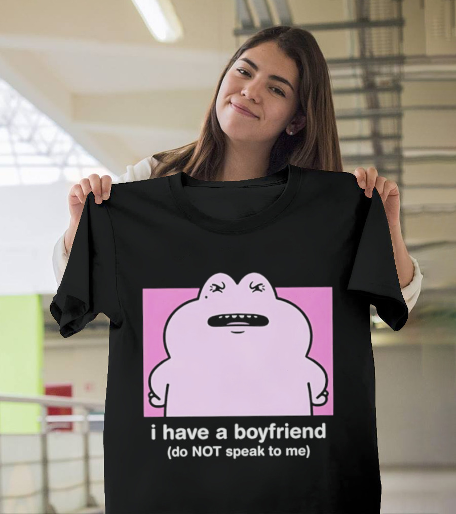 Frog I Have A Boyfriend Do Not Speak To Me Pink Cute T-Shirt