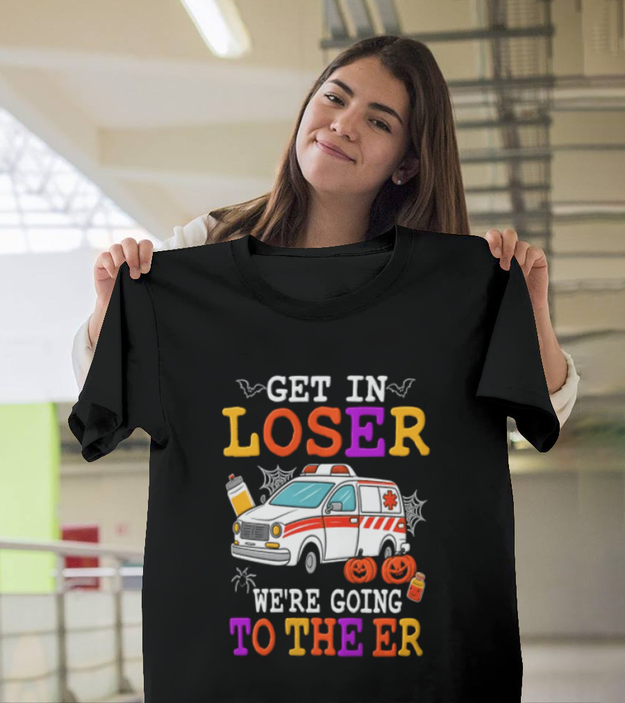 Get In Loser We're Going To The ER Halloween Ambulance Vehicle Spider Webs Pumpkins T-Shirt