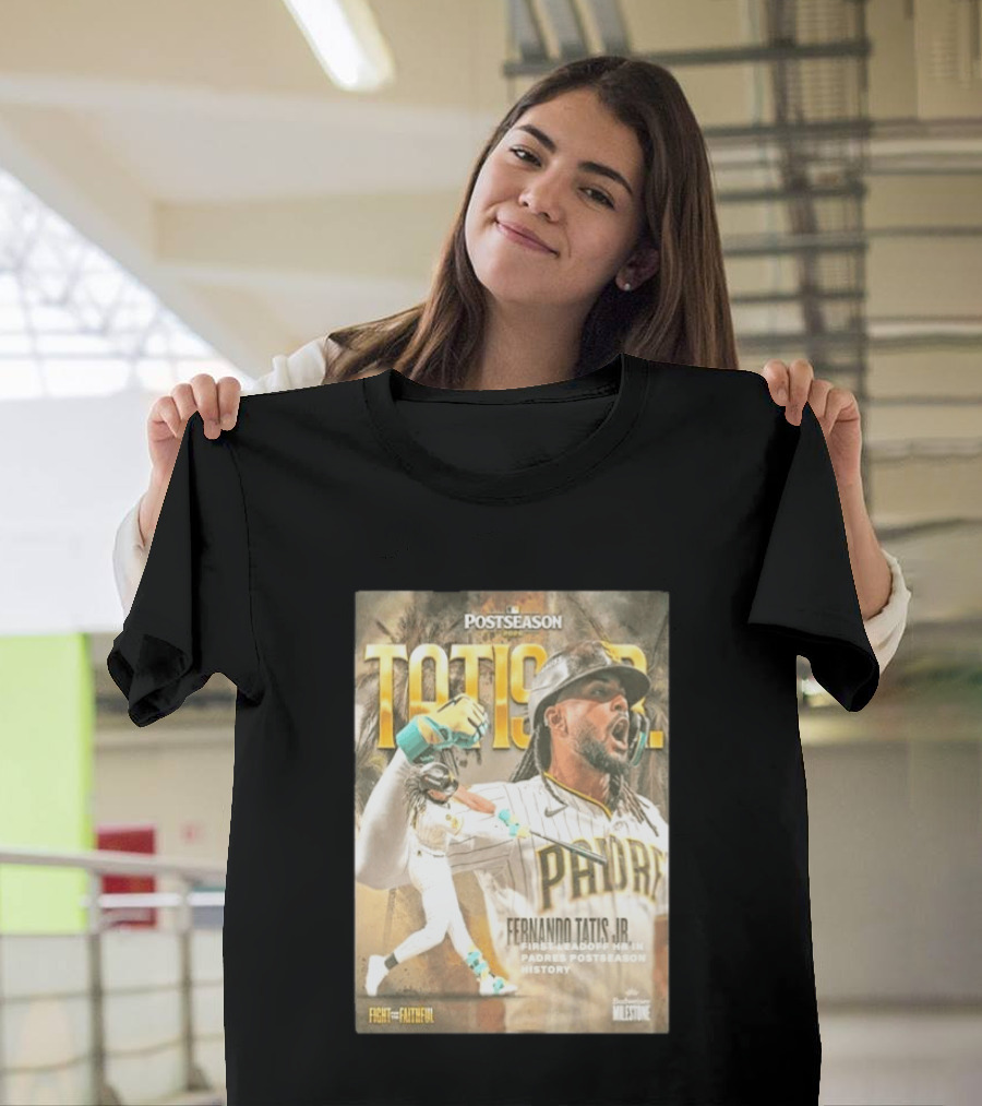 Postseason Fernando Tatis JR First Leadoff HR In Padres History Fight For The Faithful T-Shirt