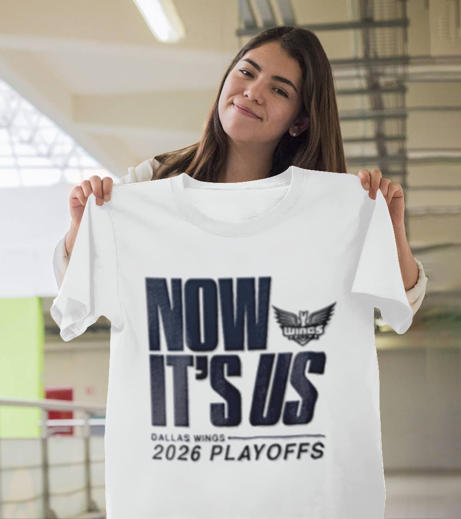 Dallas Wings Now It's Us 2026 Playoffs T-Shirt