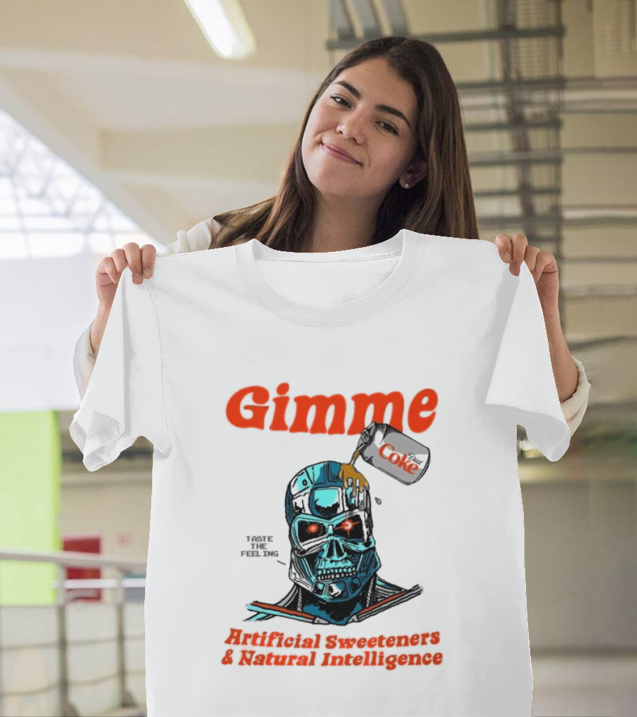 Gimme Artificial Sweeteners Natural Intelligence Taste The Feeling Diet Coke T-Shirt