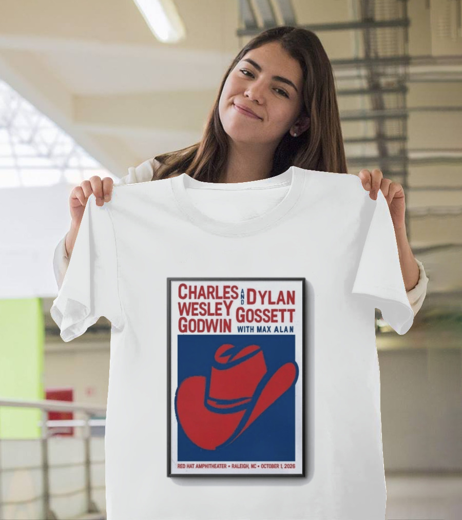 Charles Wesley Godwin And Dylan Gossett With Max Alan Red Hat Amphitheater Raleigh NC October 1 2026 T-Shirt