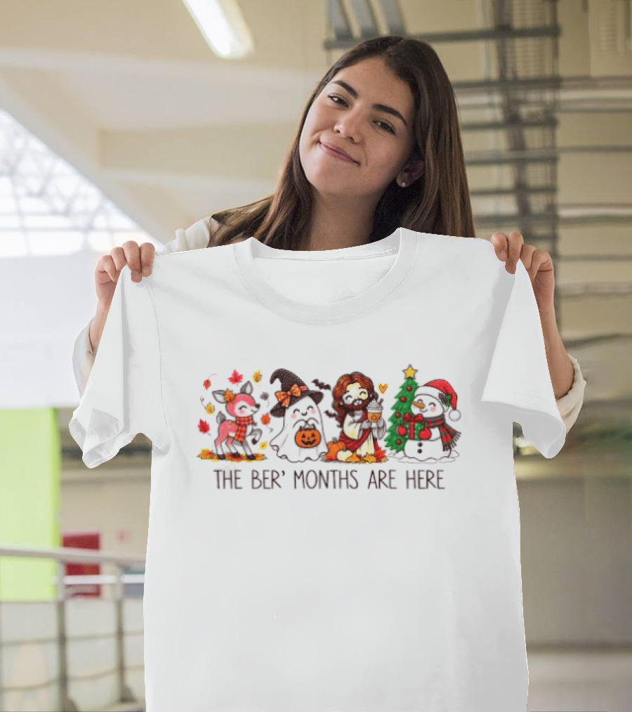 The Ber Months Are Here Halloween Thanksgiving Christmas October November December T-Shirt