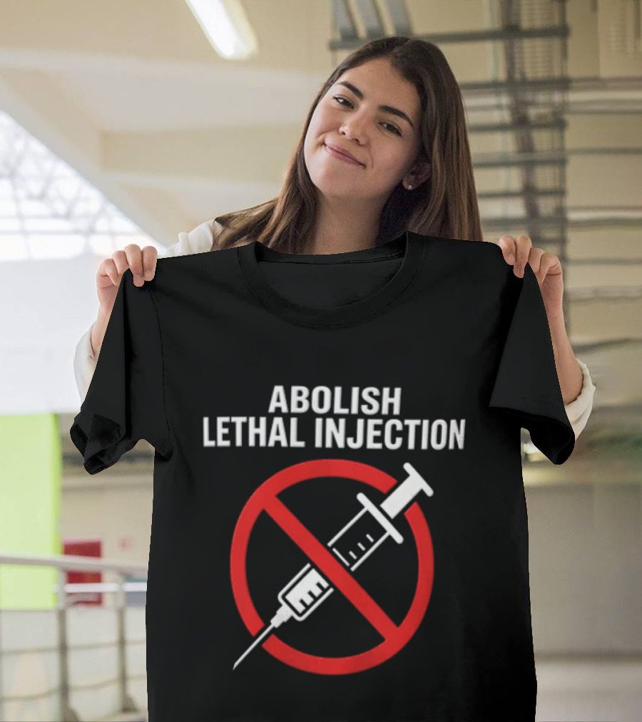 Abolish Lethal Injection Anti Death Penalty Movement T-Shirt