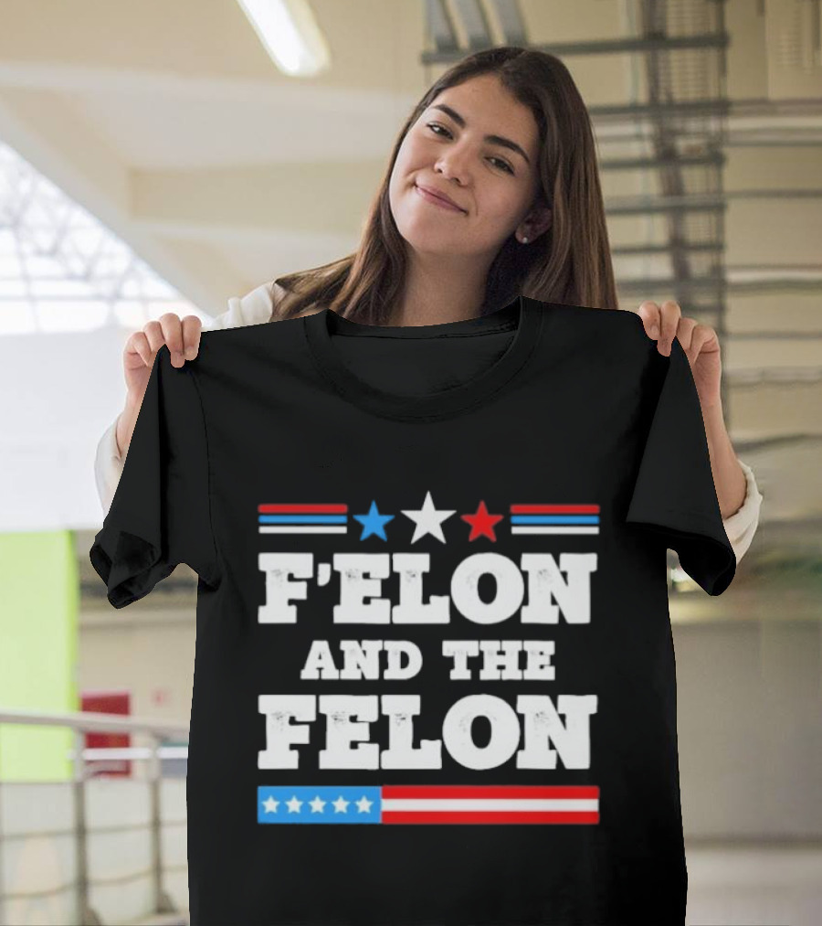 Patriotic Stars And Stripes F'elon And The Felon T-Shirt