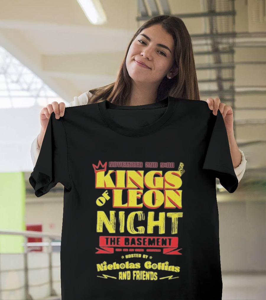Kings Of Leon Night November 2nd The Basement Hosted By Nicholas Collins And Friends T-Shirt