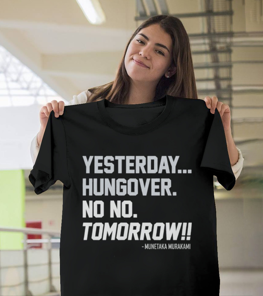 White Sox Yesterday Hungover No No Tomorrow Munetaka Murakami T-Shirt