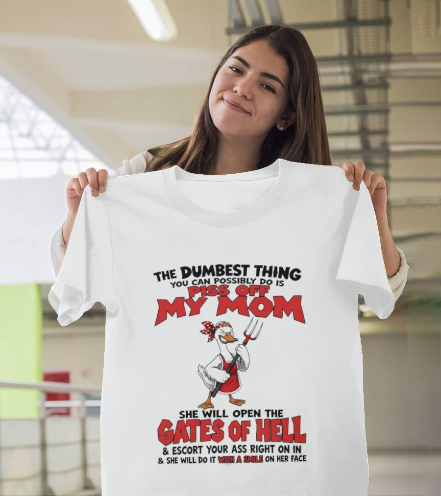 Piss Off My Mom Gates Of Hell Funny Angry Duck Mom T-Shirt