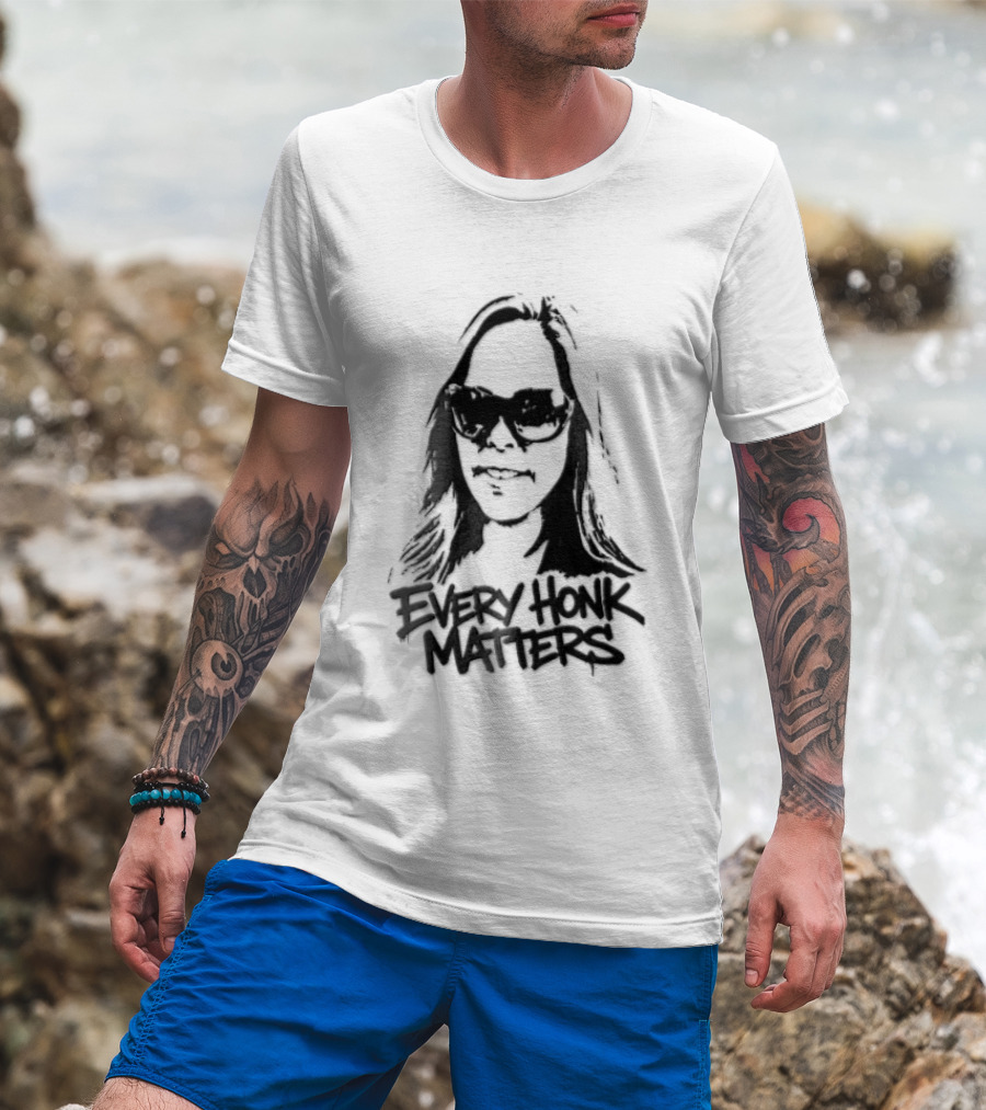 Every Honk Matters Woman Sunglasses T-Shirt