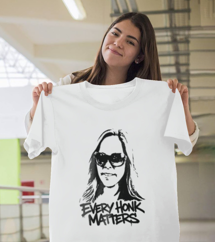 Every Honk Matters Woman Sunglasses T-Shirt