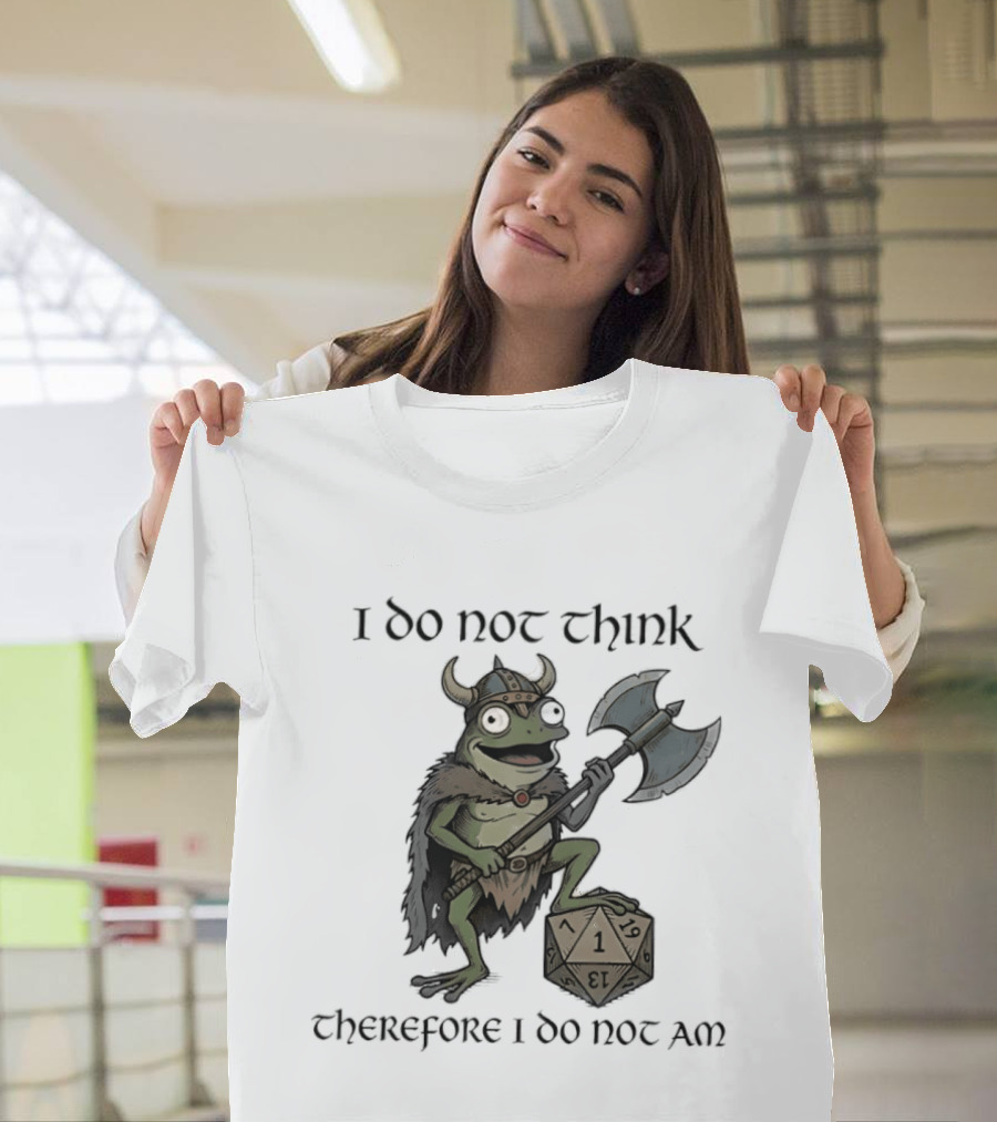 Viking Frog I Do Not Think Therefore I Do Not Am Text D20 Axe Fantasy Humorous Gaming T-Shirt