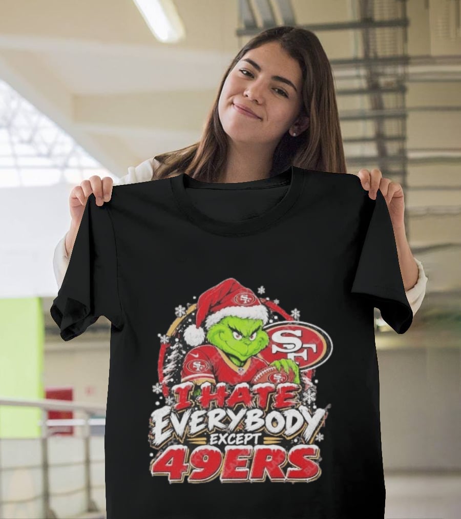 I Hate Everybody Except 49ers Fans Grinch San Francisco 49ers Christmas Holiday T-Shirt