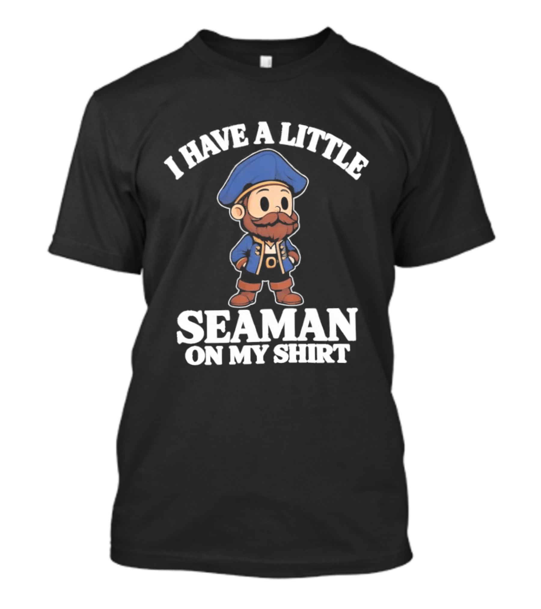 I Have A Little Seaman On My Pirate Cartoon T-Shirt