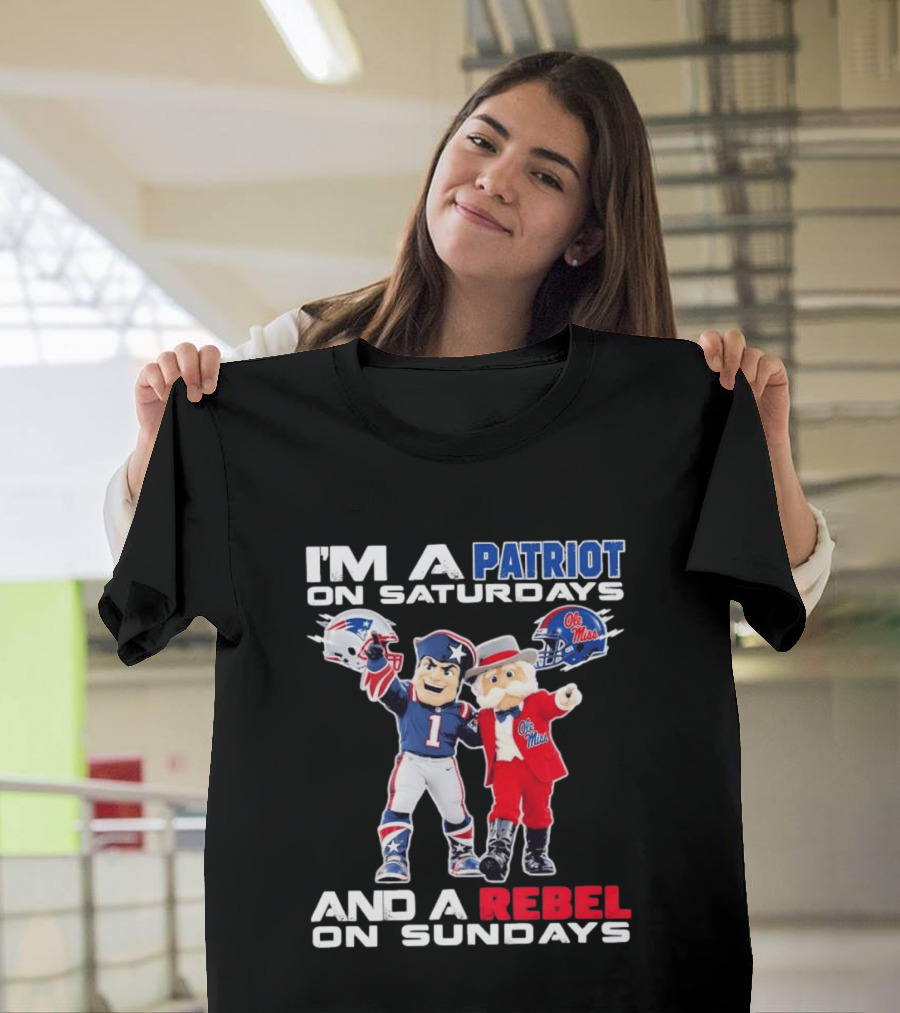 I'm A Patriot On Saturdays Ole Miss Rebels And A Rebel On Sundays New England Patriots T-Shirt