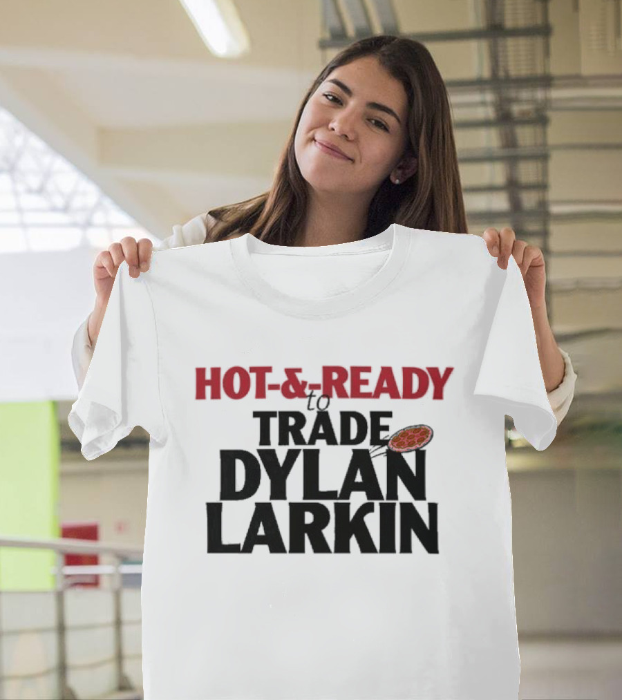 Hot And Ready To Trade Dylan Larkin Pizza T-Shirt