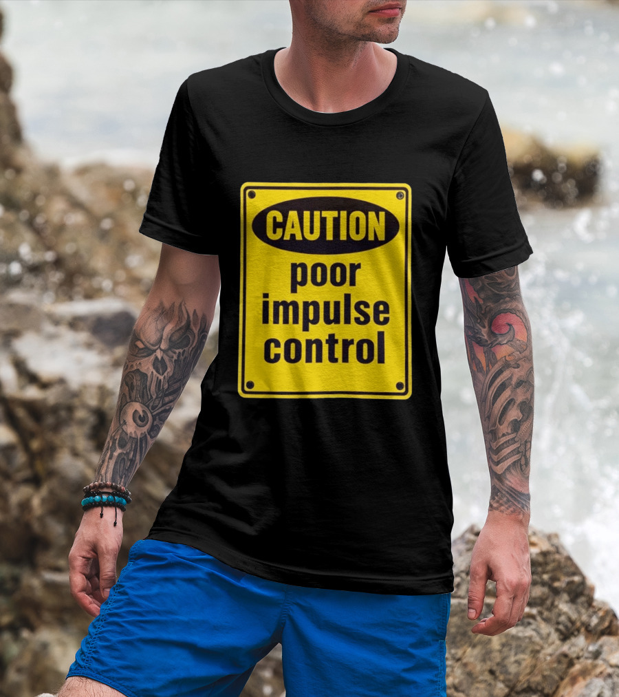 Caution Poor Impulse Control Sign Yellow Warning T-Shirt
