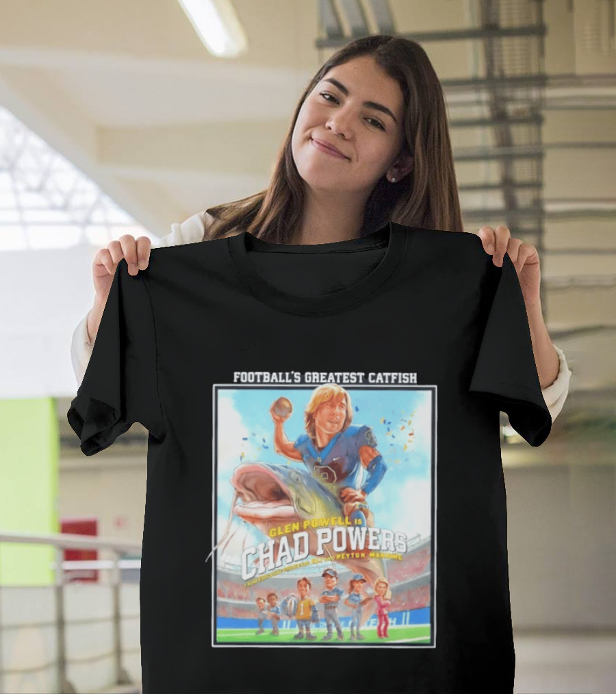 Football's Greatest Catfish Glen Powell As Chad Powers Featuring Peyton Manning T-Shirt