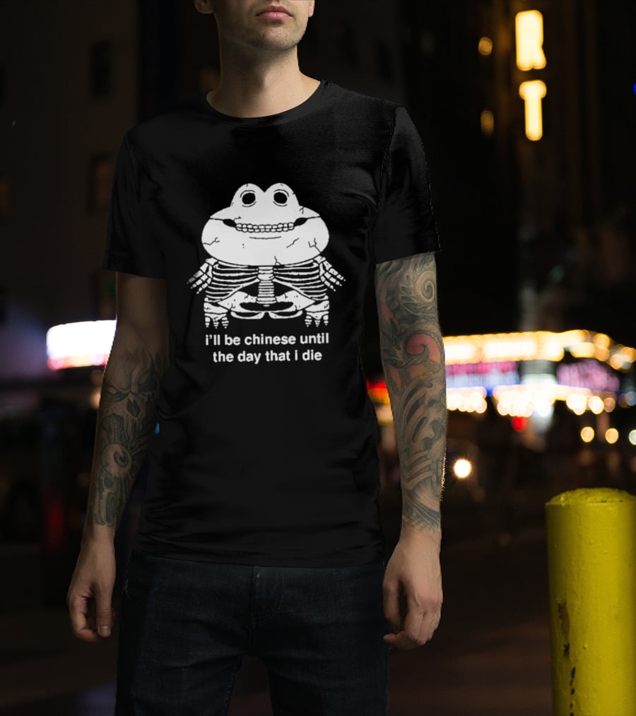 I'll Be Chinese Until The Day That I Die Frog Skeleton T-Shirt
