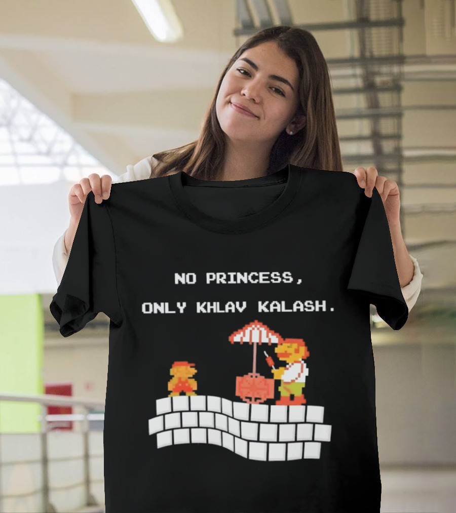 No Princess Only Khlav Kalash Mario Pixel Nostalgia T-Shirt